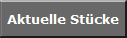 Aktuelle St�cke