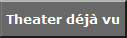 Theater d�j� vu